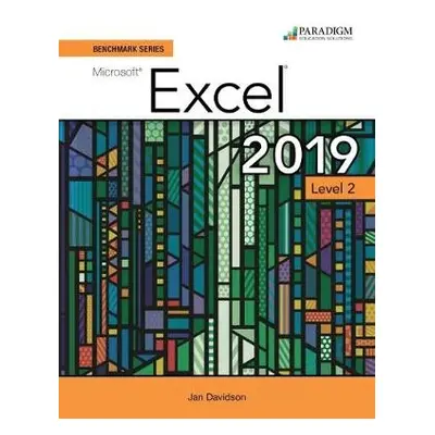 Benchmark Series: Microsoft Excel 2019 Level 2 - Rutkosky, Nita a Seguin, Denise a Roggenkamp, A