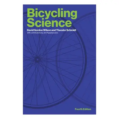 Bicycling Science - Wilson, David Gordon a Schmidt, Theodor