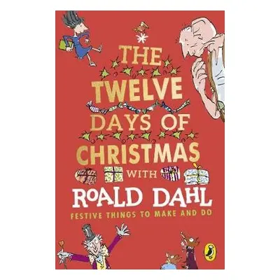 Roald Dahl's The Twelve Days of Christmas - Dahl, Roald