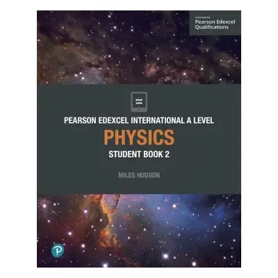 Pearson Edexcel International A Level Physics Student Book - Hudson, Miles