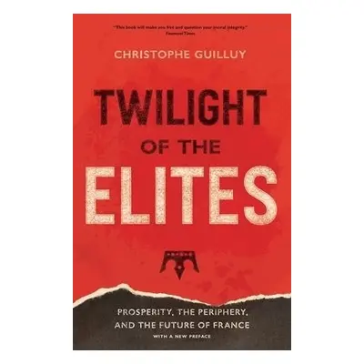 Twilight of the Elites - Guilluy, Christophe