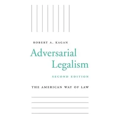 Adversarial Legalism - Kagan, Robert A.