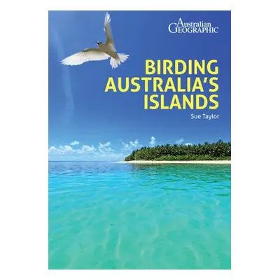 Birding Australia's Islands - Taylor, Sue