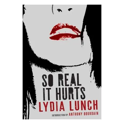 So Real It Hurts - Lunch, Lydia a Bourdain, Anthony