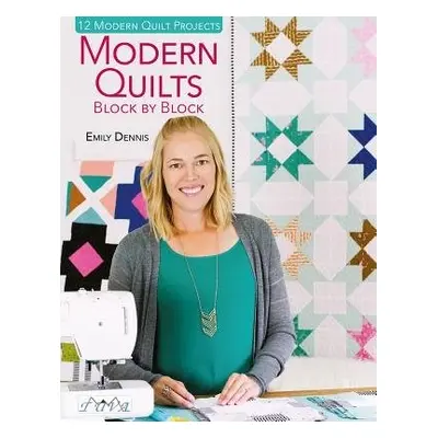 Modern Quilts Block by Block - Dennis, Emily