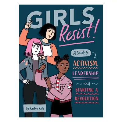 Girls Resist! - Rich, KaeLyn