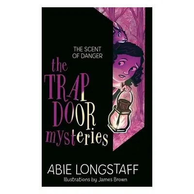 Trapdoor Mysteries: The Scent of Danger - Longstaff, Abie