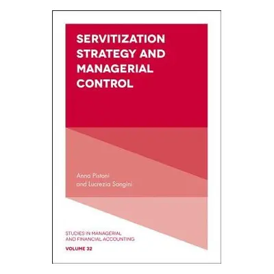 Servitization Strategy and Managerial Control - Pistoni, Anna (University of Insubria, Italy) a 