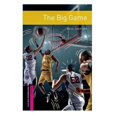 Oxford Bookworms Library: Starter: The Big Game - Shipton, Paul