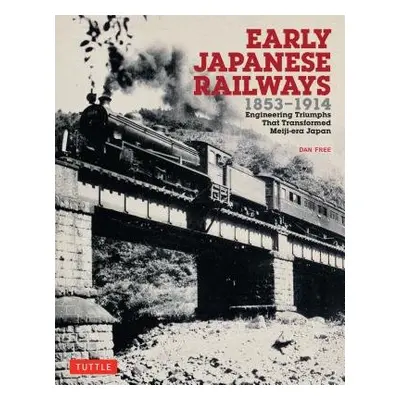 Early Japanese Railways 1853-1914 - Free, Dan