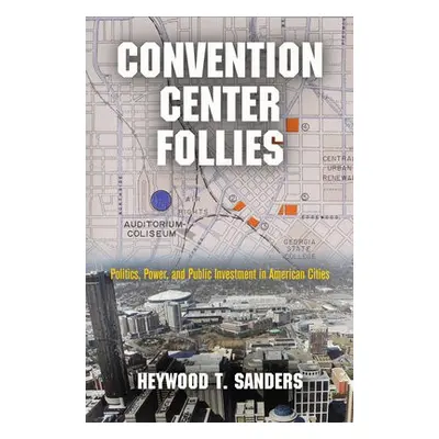 Convention Center Follies - Sanders, Heywood T.