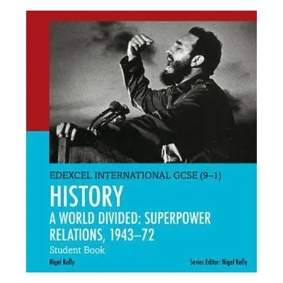 Pearson Edexcel International GCSE (9-1) History: A World Divided: Superpower Relations, 1943–72