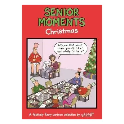 Senior Moments: Christmas - Whyatt, Tim