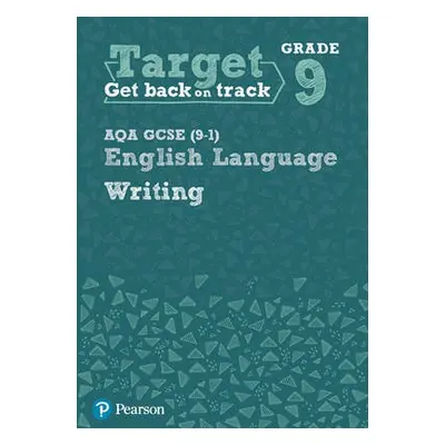 Target Grade 9 Writing AQA GCSE (9-1) English Language Workbook