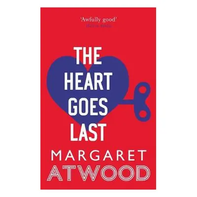 Heart Goes Last - Atwood, Margaret