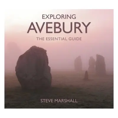 Exploring Avebury - Marshall, Steve