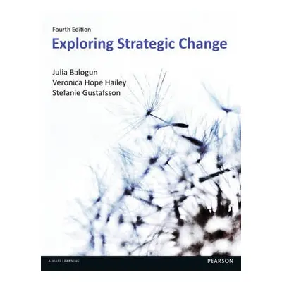 Exploring Strategic Change - Balogun, Julia a Hope Hailey, Veronica a Gustafsson, Stafanie