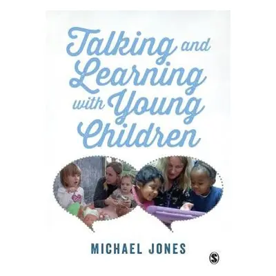 Talking and Learning with Young Children - Jones, Michael