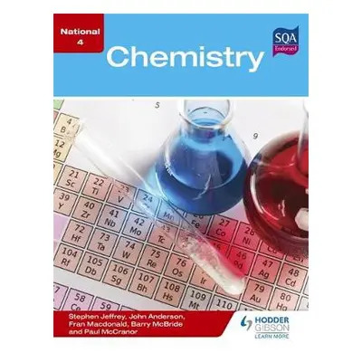 National 4 Chemistry - Jeffrey, Stephen a McBride, Barry a Macdonald, Fran a McCranor, Paul a An