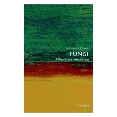 Fungi: A Very Short Introduction - Money, Nicholas P. (Professor of Botany and Western Program D