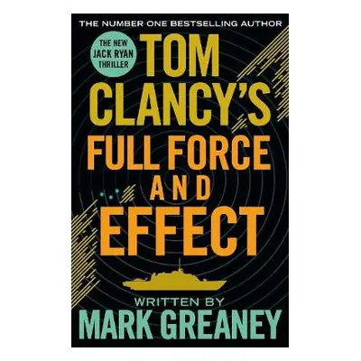 Tom Clancy's Full Force and Effect - Greaney, Mark