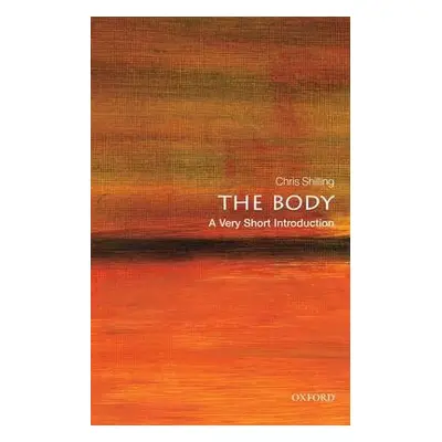 Body: A Very Short Introduction - Shilling, Chris (Professor of Sociology, University of Kent.)