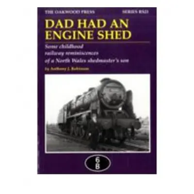 Dad Had an Engine Shed - Robinson, Anthony James