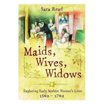 Maids, Wives, Widows - Read, Sara