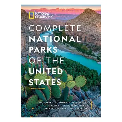 National Geographic Complete National Parks of the United States, 3rd Edition - National Geograp