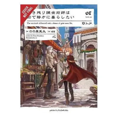 Alchemist Who Survived Now Dreams of a Quiet City Life, Vol. 1 (light novel) - Nonohara, Usata