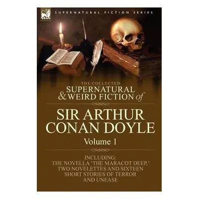 Collected Supernatural and Weird Fiction of Sir Arthur Conan Doyle - Doyle, Sir Arthur Conan