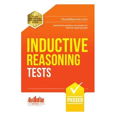 Inductive Reasoning Tests: 100s of Sample Test Questions and Detailed Explanations (How2Become) 