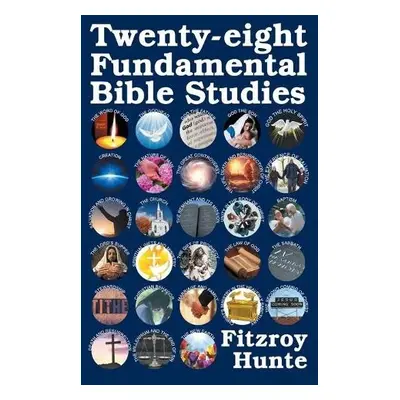 Twenty-eight Fundamental Bible Studies - Hunte, Fitzroy