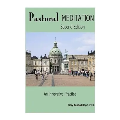 Pastoral Mediation: an Innovative Practice: Second Edition - Hope, Mary Kendall