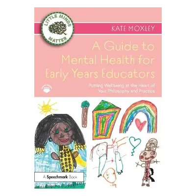 Guide to Mental Health for Early Years Educators - Moxley, Kate