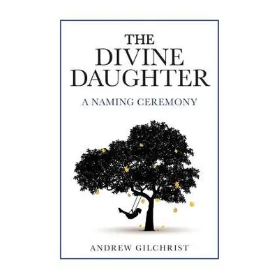 Divine Daughter - Gilchrist, Andrew