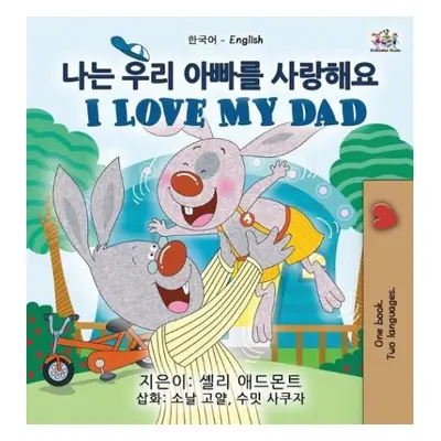 I Love My Dad (Korean English Bilingual Children's Book) - Admont, Shelley a Books, Kidkiddos