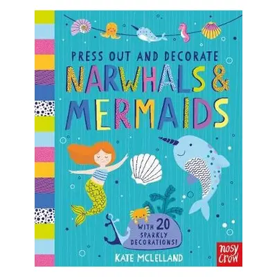 Press Out and Decorate: Narwhals and Mermaids