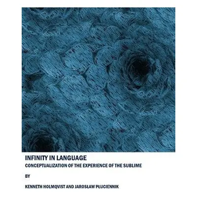 Infinity in Language - Holmqvist, Kenneth a Pluciennik, Jaroslaw