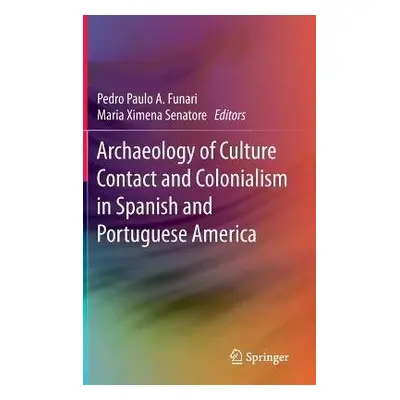 Archaeology of Culture Contact and Colonialism in Spanish and Portuguese America