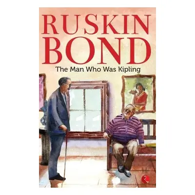 MAN WHO WAS KIPLING - Bond, Ruskin