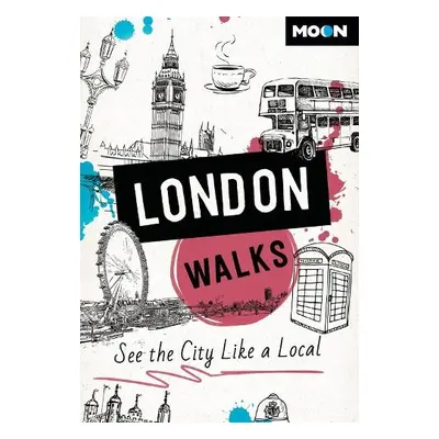 Moon London Walks (Third Edition) - Guides, Moon Travel