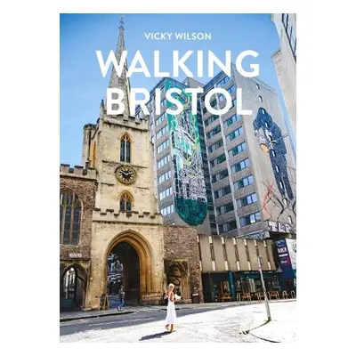 Walking Bristol - Wilson, Vicky