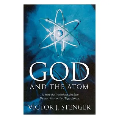 God and the Atom - Stenger, Victor J.