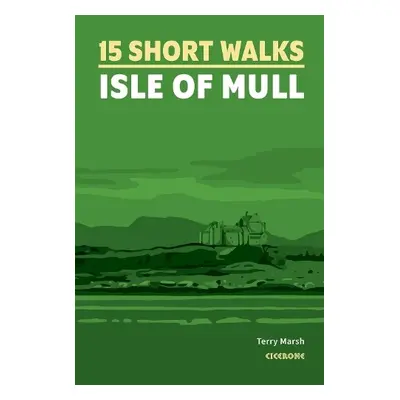 Short Walks on the Isle of Mull - Marsh, Terry