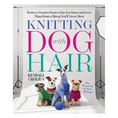 Knitting with Dog Hair - Crolius, Kendall