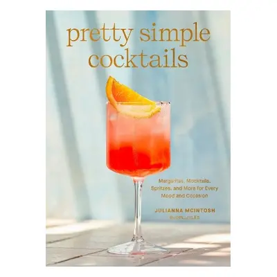 Pretty Simple Cocktails - McIntosh, Julianna