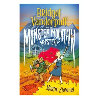 Bridget Vanderpuff and the Monster Mountain Mystery - Stewart, Martin