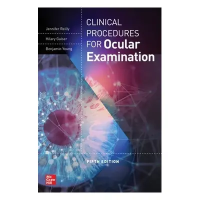 Clinical Procedures for the Ocular Examination, Fifth Edition - Reilly, Jennifer a Gaiser, Hilar