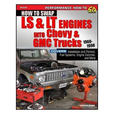 How to Swap LS a LT Engines into Chevy a GMC Trucks: 1960-1998 - Bryant, Jefferson